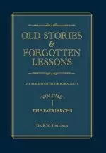 Old Stories & Forgotten Lessons: The Bible Storybook for Adults (Volume I)