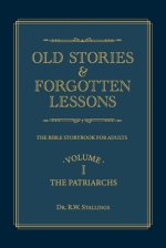 Old Stories & Forgotten Lessons: The Bible Storybook for Adults (Volume I)