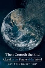 Then Cometh the End: A Look at the Future of the World