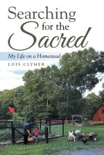 Searching for the Sacred: My Life on a Homestead