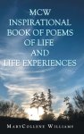 Mcw Inspirational Book of Poems of Life and Life Experiences