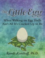 The Little Egg: When Walking on Egg Shells Ain't All It's Cracked up to Be