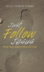 Just Follow Jesus: What Jesus Means When He Calls