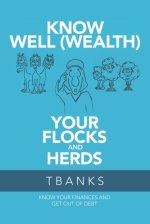 Know Well (Wealth) Your Flocks and Herds: Know Your Finances and Get out of Debt