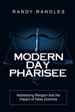 Modern Day Pharisee: Addressing Religion and the Impact of False Doctrine