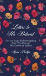 Letters to His Beloved: For the Single Girls Navigating Their Way Through This Ordained Season