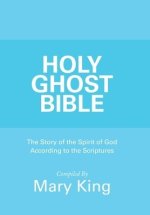 Holy Ghost Bible: The Story of the Spirit of God According to the Scriptures