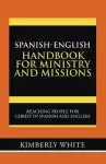 Spanish-English Handbook for Ministry and Missions: Reaching People for Christ in Spanish and English