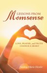 Lessons from Momsense: Love, Prayer, and Truth Change a Heart