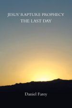 Jesus' Rapture Prophecy the Last Day