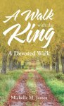 A Walk with the King: A Devoted Walk