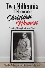 Two Millennia of  Memorable Christian Women: Showing Strength Without Power