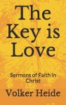 The Key is Love: Sermons of Faith in Christ