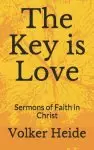 The Key is Love: Sermons of Faith in Christ