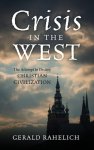 Crisis in the West: The Attempt to Destroy Christian Civilization