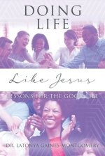 Doing Life Like Jesus: Lessons for the Good Life