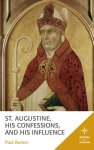 St. Augustine, His Confessions, And His Influence