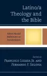 Latino/a Theology and the Bible: Ethnic-Racial Reflections on Interpretation