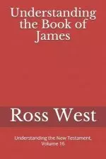 Understanding the Book of James: Understanding the New Testament, Volume 16