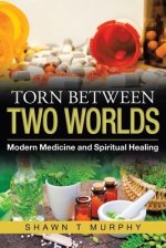 Torn Between Two Worlds: Modern Medicine and Spiritual Healing