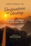 Destinations and Destiny: a Guided Journey to Love and Life: How to Survive Meeting Your Soulmate