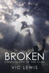 Broken: Confessions of the Clay