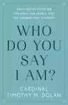 Who Do You Say I Am?: Daily Reflections on the Bible, the Saints, and the Answer That Is Christ