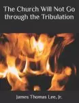 Church Will Not Go Through The Tribulation