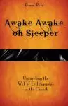 Awake Awake oh Sleeper: Unraveling the Web of Evil Agendas in the Church