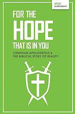 For the Hope that is In You: Christian Apologetics & the Biblical Story of Reality