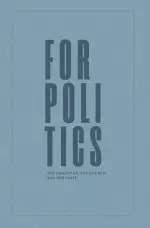 For Politics: The Christian, the Church and the State