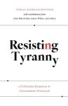 Resisting Tyranny: A Christian Response to Government Overreach