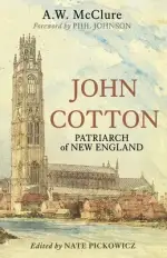 John Cotton: Patriarch of New England