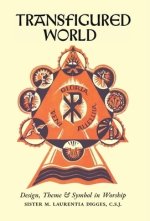 Transfigured World: Design, Theme, and Symbol in Worship