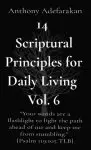 14  Scriptural Principles for Daily Living  Vol. 6: "Your words are a flashlight to light the path ahead of me and keep me from stumbling."  [Psalm 11