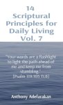 14  Scriptural Principles for Daily Living Vol. 7: "Your words are a flashlight to light the path ahead of me and keep me from stumbling."  [Psalm 119