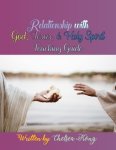 Relationship with God, Jesus, and Holy Spirit : Teaching Guide