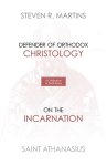 A Celebration of Faith Series: St. Athanasius: Defender of Orthodox Christology | On the Incarnation