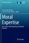 Moral Expertise: New Essays from Theoretical and Clinical Bioethics