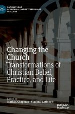 Changing the Church: Transformations of Christian Belief, Practice, and Life