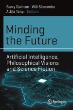 Minding the Future: Artificial Intelligence, Philosophical Visions and Science Fiction