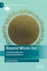 Beyond Missio Dei: Contesting Mission, Rethinking Witness