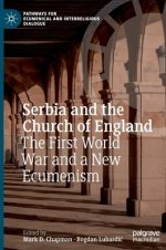 Serbia and the Church of England: The First World War and a New Ecumenism