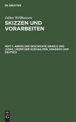 Abriss Der Geschichte Israels Und Judas. Lieder Der Hudhailiten, Arabisch Und Deutsch