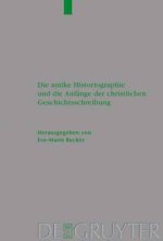 Die Antike Historiographie und die Anfange der christlichen Geschichtsschreibung