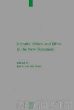 Identity, Ethics, and Ethos in the New Testament