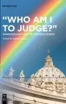 "Who Am I to Judge?": Homosexuality and the Catholic Church