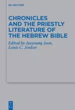 Chronicles and the Priestly Literature of the Hebrew Bible