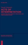 Acts of Interpretation: Ancient Religious Semiotic Ideologies and Their Modern Echoes