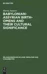 Babylonian-Assyrian Birth-omens and their cultural significance